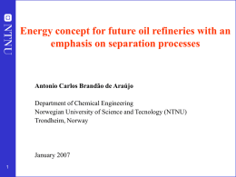 Energy concept for future oil refineries with an emphasis on separation processes  Antonio Carlos Brandão de Araújo Department of Chemical Engineering Norwegian University of.
