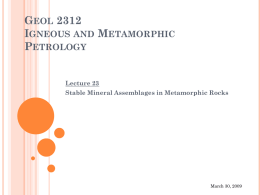 GEOL 2312 IGNEOUS AND METAMORPHIC PETROLOGY Lecture 23 Stable Mineral Assemblages in Metamorphic Rocks  March 30, 2009