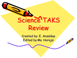 Science TAKS Review Created by: E. Anzaldua Edited by:Ms. Horejsi Which of the following would be most useful for magnifying objects during a field investigation? F.