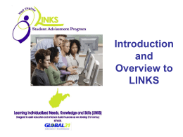 Introduction and Overview to LINKS LINKS is a • Comprehensive student-centered advising program for students in grades 5-12  • Organized structure for: – Consistent delivery of academic,