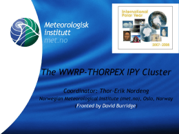 The WWRP-THORPEX IPY Cluster Coordinator: Thor-Erik Nordeng Norwegian Meteorological Institute (met.no), Oslo, Norway (Fronted by David Burridge)