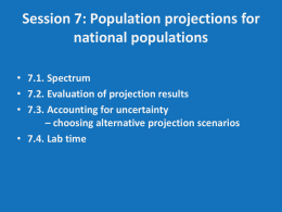 Session 7: Population projections for national populations &bull; 7.1. Spectrum &bull; 7.2. Evaluation of projection results &bull; 7.3.