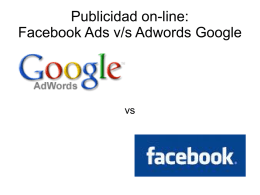 Publicidad on-line: Facebook Ads v/s Adwords Google  vs Publicidad on-line: Facebook Ads v/s Adwords Google  Que es mejor: ¿contratar publicidad contextual en buscadores o confiar.