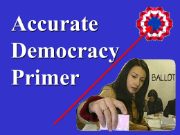 Accurate Democracy Primer See How Better voting rules are fast, easy & fair. They help in classrooms & countries. Results are well centered & widely.