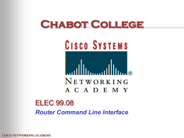 Chabot College  ELEC 99.08 Router Command Line Interface  CISCO NETWORKING ACADEMY Interface • A system for communicating instructions to / from the computer • Older systems: