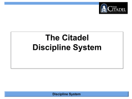 The Citadel Discipline System  Discipline System Overview  • • • • • •  Blue Book Corrections and Punishments Merits/Demerits Investigations & Boards Appeals Class Absences  Discipline System.