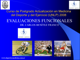 Curso de Postgrado Actualización en Medicina del Deporte y del Ejercicio (UNLP) 2008  EVALUACIONES FUNCIONALES DR.
