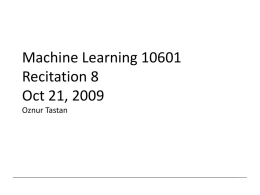 Machine Learning 10601 Recitation 8 Oct 21, 2009 Oznur Tastan Outline • • • • •  Tree representation Brief information theory Learning decision trees Bagging Random forests.