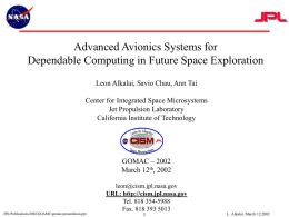 Advanced Avionics Systems for Dependable Computing in Future Space Exploration Leon Alkalai, Savio Chau, Ann Tai Center for Integrated Space Microsystems Jet Propulsion Laboratory California.