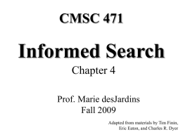 CMSC 471  Informed Search Chapter 4 Prof. Marie desJardins Fall 2009 Adapted from materials by Tim Finin, Eric Eaton, and Charles R.