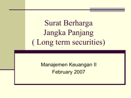 Surat Berharga Jangka Panjang ( Long term securities) Manajemen Keuangan II February 2007 Tata Tertib Kelas  Wajib memiliki dan memakai buku teks  Gunadarma  No cellphone.