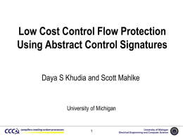 Low Cost Control Flow Protection Using Abstract Control Signatures Daya S Khudia and Scott Mahlke  University of Michigan  University of Michigan Electrical Engineering and Computer.