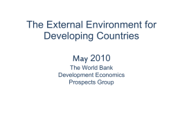 The External Environment for Developing Countries May 2010 The World Bank Development Economics Prospects Group.