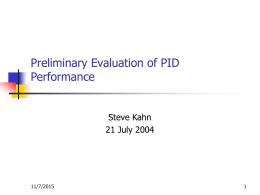 Preliminary Evaluation of PID Performance Steve Kahn 21 July 2004  11/7/2015 What Have We Simulated?   The data sample generated is 20K events.      Muons are started at.