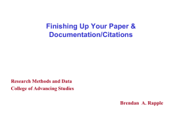Finishing Up Your Paper & Documentation/Citations  Research Methods and Data College of Advancing Studies  Brendan A.