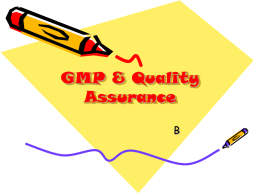 GMP & Quality Assurance B Introduction • GMP ensures that quality is built into the organization & processes involved in manufacture • GMP covers all aspects.