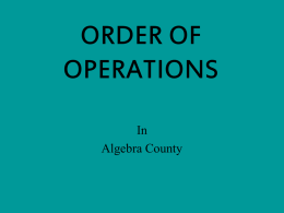 ORDER OF OPERATIONS In Algebra County PEMDAS Anything in a parenthesis must be figured out first.