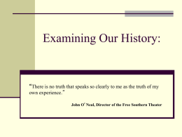 Examining Our History:  “There is no truth that speaks so clearly to me as the truth of my own experience.” John O’Neal, Director.