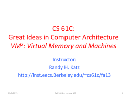 CS 61C: Great Ideas in Computer Architecture VM2: Virtual Memory and Machines Instructor: Randy H.