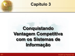 Capítulo 3  Conquistando Vantagem Competitiva com os Sistemas de Informação 3.1  © 2007 by Prentice Hall.