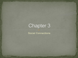 Social Connections  Relationships are at the heart of human experience  Family  Community  Classmates, teammates, colleagues  Acquaintances, friends, sexual partners  