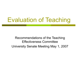 Evaluation of Teaching Recommendations of the Teaching Effectiveness Committee University Senate Meeting May 1, 2007