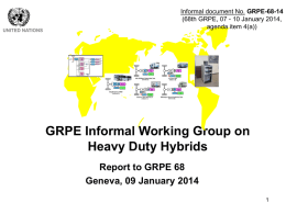 UNITED NATIONS  Informal document No. GRPE-68-14 (68th GRPE, 07 - 10 January 2014, agenda item 4(a))  GRPE Informal Working Group on Heavy Duty Hybrids Report to.