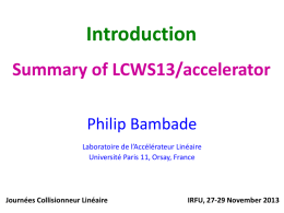 Introduction Summary of LCWS13/accelerator Philip Bambade Laboratoire de l’Accélérateur Linéaire Université Paris 11, Orsay, France  Journées Collisionneur Linéaire  IRFU, 27-29 November 2013