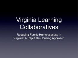 Virginia Learning Collaboratives Reducing Family Homelessness in Virginia: A Rapid Re-Housing Approach Agenda 1.