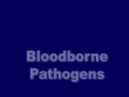 Bloodborne Pathogens • Bloodborne Pathogens are microorganisms (such as viruses) transmitted through blood, or other potentially infectious material such as certain bodily fluids (semen, breast milk, etc.) or tissues.