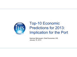 Top-10 Economic Predictions for 2013: Implication for the Port Nariman Behravesh, Chief Economist, IHS January 15, 2013