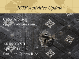 IETF Activities Update Cathy Aronson cja@daydream.com  ARIN XXVII April 2011 San Juan, Puerto Rico Note This presentation is not an official IETF report There is no official.