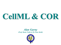 CellML & COR Alan Garny (Prof. Denis Noble & Dr Peter Kohl)