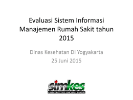 Evaluasi Sistem Informasi Manajemen Rumah Sakit tahunDinas Kesehatan DI Yogyakarta 25 Juni 2015