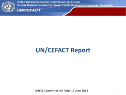 UN Economic Commission for Europe  UN/CEFACT Report  UNECE Committee on Trade 15 June 2011