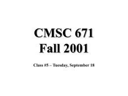 CMSC 671 Fall 2001 Class #5 – Tuesday, September 18 Today’s class • Heuristic search • Best first search – – – –  Greedy search Beam search A, A* Examples  • Memory-conserving variations.