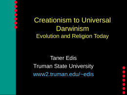 l l l l l l l  Creationism to Universal Darwinism Evolution and Religion Today  Taner Edis Truman State University www2.truman.edu/~edis  l l l l l l l l l l Thus sayeth l l l l In the US:        the polls...  ~45% of the population are.