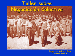 Taller sobre Negociación Colectiva  Jorge Luis Villada López Asesor Técnico EL MARCO JURIDICO DE LA NEGOCIACION COLECTIVA.