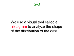 2-3  We use a visual tool called a histogram to analyze the shape of the distribution of the data.