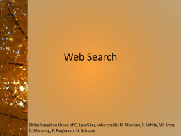 Web Search  Slides based on those of C. Lee Giles, who credits R.
