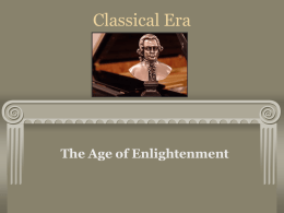 Classical Era  The Age of Enlightenment Things are a-changin’ Baroque Era Louis XIV, XV Frederick the Great Catherine the Great  POWER WEALTH  Classical Era French and American Revolutions Middle class becomes more.
