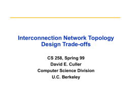 Interconnection Network Topology Design Trade-offs CS 258, Spring 99 David E. Culler Computer Science Division U.C.