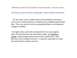 Methods used for description of astrophysics reaction rates: Carl Brune, Steve Grimes, Alexander Voinov (Ohio University) For low mass nuclei, models which.