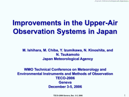 Improvements in the Upper-Air Observation Systems in Japan M. Ishihara, M. Chiba, Y.