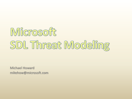 Michael Howard mikehow@microsoft.com Who Is This Guy?      mikehow@microsoft.com Microsoft employee for 17 years Always in security Worked on the SDL since inception.