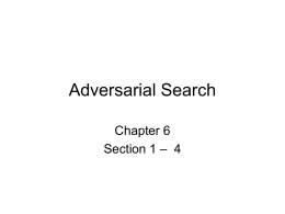 Adversarial Search Chapter 6 Section 1 – 4 Warm Up • Let’s play some games!