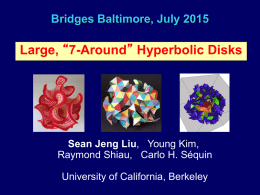 Bridges Baltimore, July 2015  Large, “7-Around” Hyperbolic Disks  Sean Jeng Liu, Young Kim, Raymond Shiau, Carlo H.