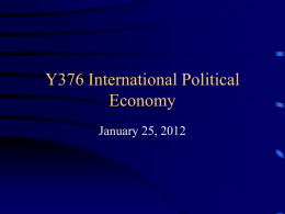 Y376 International Political Economy January 25, 2012 Pioneers of Trade Theory • Adam Smith, The Wealth of Nations (1776) – first defense of free market.