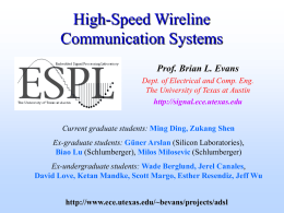 High-Speed Wireline Communication Systems Prof. Brian L. Evans Dept. of Electrical and Comp.