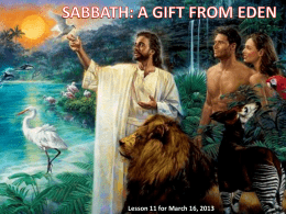 Lesson 11 for March 16, 2013 We will answer three questions about Sabbath in this week’s lesson:  A.